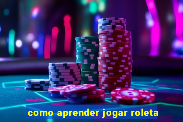 como aprender jogar roleta